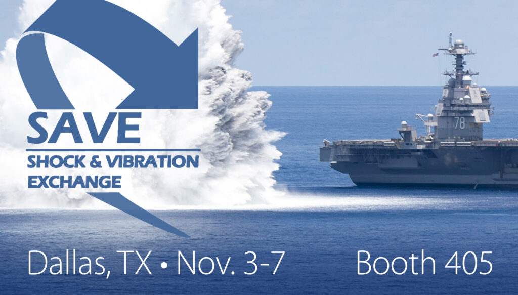 Visit us in booth 405 at the 94TH SHOCK & VIBRATION SYMPOSIUM NOVEMBER 4-7 IN DALLAS, TX